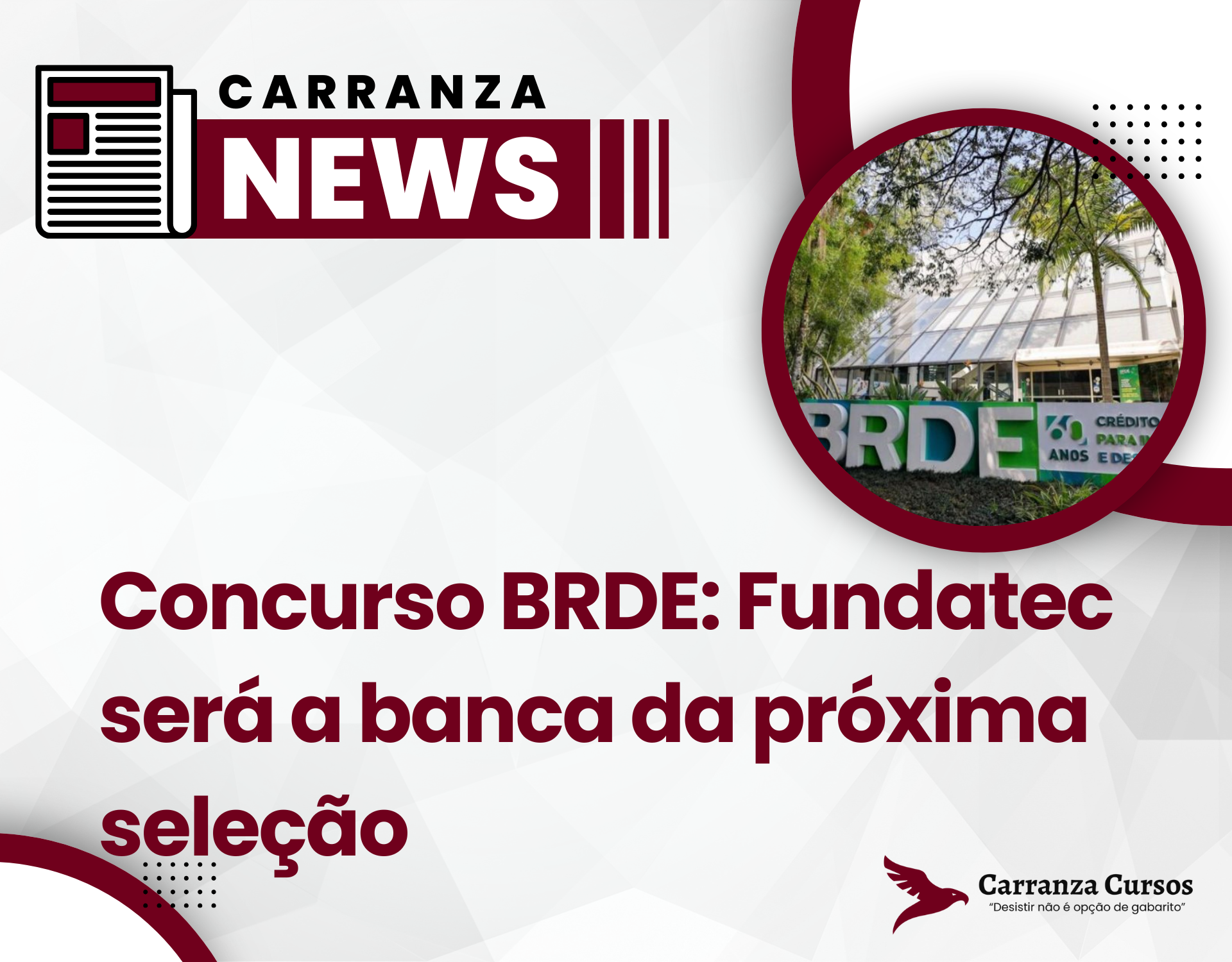 Concurso BRDE: Fundatec será a banca da próxima seleção